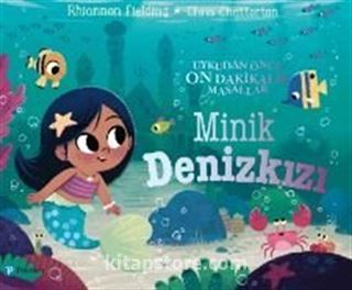 Uykudan Önce On Dakikalık Masallar ' Minik Denizkızı ' ( 1+Yaş Hikaye Kitabı )