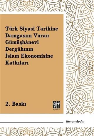 Türk Siyasi Tarihine Damgasını Vuran Gümüşhanevi Dergahının İslam Ekonomisine Katkıları