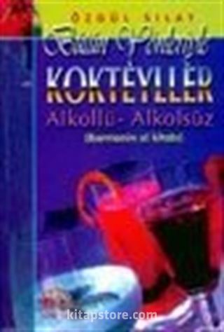 Bütün Yönleriyle Kokteyller Alkollü-Alkolsüz