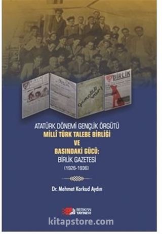 Milli Türk Talebe Birliği Ve Basindaki Gücü :Birlik Gazetesi