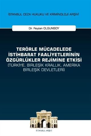 Terörle Mücadelede İstihbarat Faaliyetlerinin Özgürlükler Rejimine Etkisi (Türkiye, Birleşik Krallık, Amerika Birleşik Devletleri)