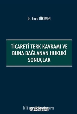 Ticareti Terk Kavramı ve Buna Bağlanan Hukuki Sonuçlar