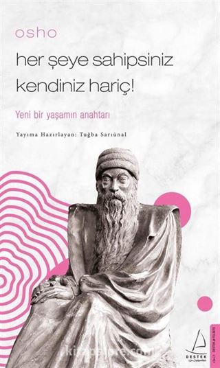 Osho / Her Şeye Sahipsiniz Kendiniz Hariç! / Yeni Bir Yaşamın Anahtarı