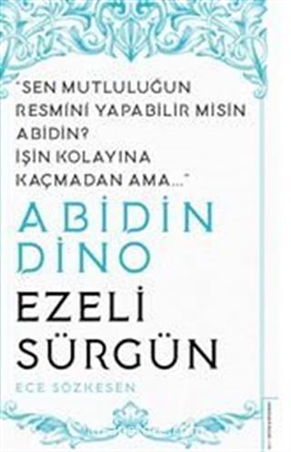 Abidin Dino / Ezeli Sürgün / Sen Mutluluğun Resmini Yapabilir misin Abidin? İşin Kolayına Kaçmadan Ama...