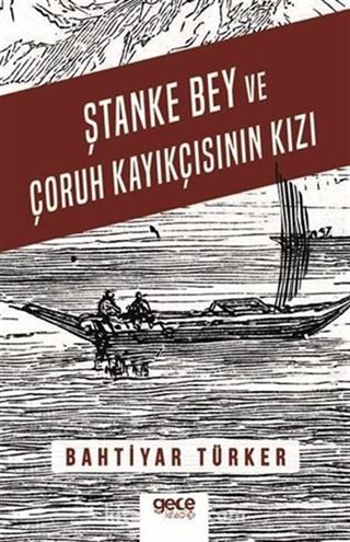 Ştanke Bey Ve Çoruh Kayıkçısının Kızı