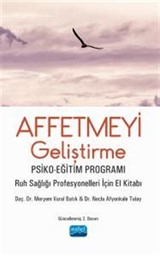 Affetmeyi Geliştirme Psiko-Eğitim Programı - Ruh Sağlığı Profesyonelleri İçin El Kitabı