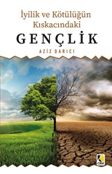 İyilik ve Kötülüğün Kıskacında Gençlik