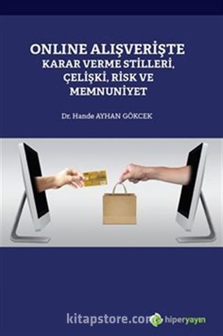 Online Alışverişte Karar Verme Stilleri, Çelişki, Risk ve Memnuniyet