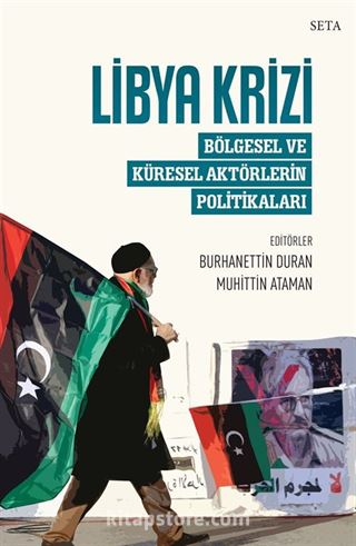 Libya Krizi: Bölgesel ve Küresel Aktörlerin Politikaları