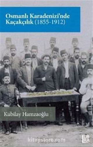 Osmanlı Karadenizi'nde Kaçakçılık (1855-1912)