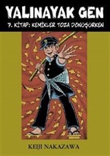 Yalınayak Gen 7. Kitap: Kemikler Toza Dönüşürken