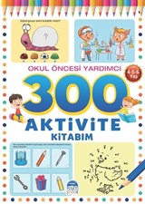 300 Aktivite Kitabım / Okul Öncesi Yardımcı (4-5-6 Yaş)