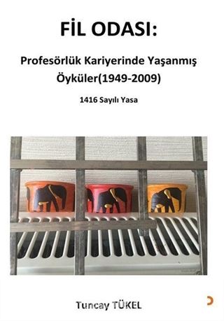 Fil Odası: Profesörlük Kariyerinde Yaşanmış Öyküler (1949-2009)