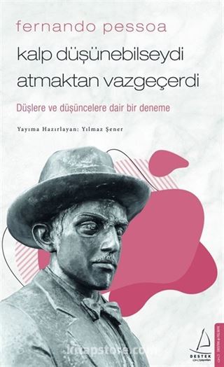 Fernando Pessoa / Kalp Düşünebilseydi Atmaktan Vazgeçerdi