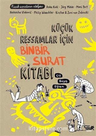 Küçük Ressamlar İçin Binbir Surat Kitabı