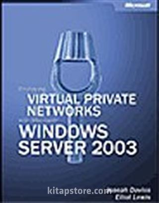 Deploying Virtual Private Networks with Microsoft® Windows Server™ 2003