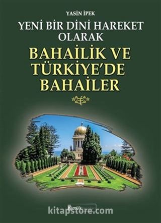 Yeni Bir Dini Hareket Olarak Bahailik Ve Türkiye'de Bahailer