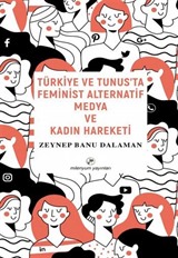 Türkiye ve Tunus'ta Feminist Alternatif Medya ve Kadın Hareketi