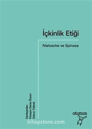 İçkinlik Etiği: Nietzsche ve Spinoza