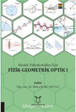 Meslek Yüksekokulları İçin Fi̇zi̇k-Geometri̇k Opti̇k I