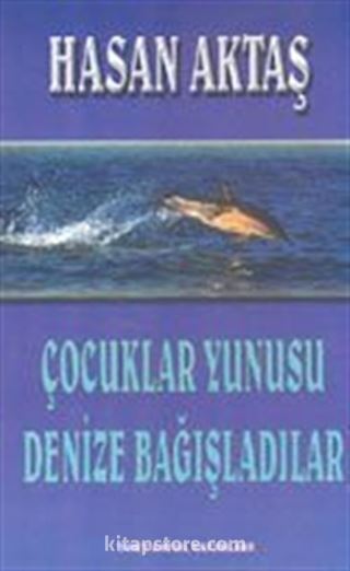 Çocuklar Yunusu Denize Bağışladılar