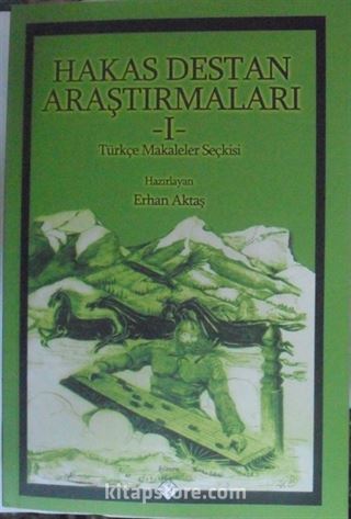 Hakas Destan Araştırmaları 1 / Türkçe Makaleler Seçkisi