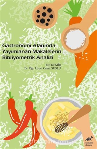 Gastronomi Alanında Yayımlanan Makalelerin Bibliyometrik Analizi