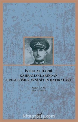 İstiklal Harbi Kahramanlarından Urfalı Ömer Avni Şit'in Hatıraları