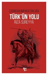 Çadırdan İmparatorluğa Türk'ün Yolu