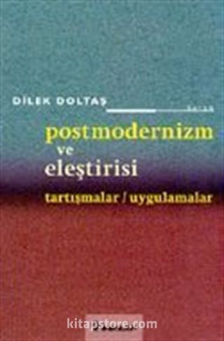 Postmodernizm ve Eleştirisi Tartışmalar/Uygulamalar