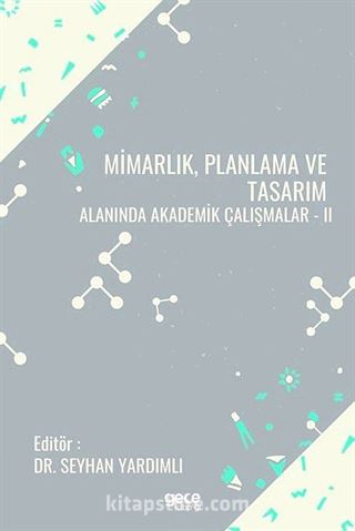 Mimarlık, Planlama Ve Tasarım Alanında Akademik Çalışmalar II