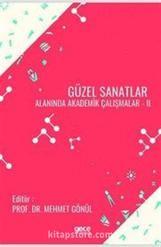 Güzel Sanatlar Alanında Akademik Çalışmalar II