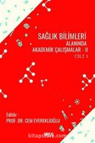 Sağlık Bilimleri Alanında Akademik Çalışmalar -II Cilt 1