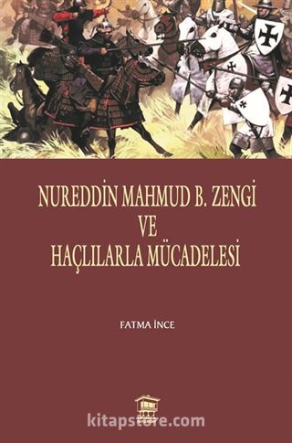 Nureddin Mahmud B. Zengi ve Haçlılarla Mücadelesi