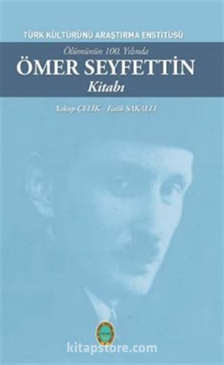 Ölümünün 100. Yılında Ömer Seyfettin Kitabı