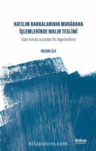 Katılım Bankalarının Murabaha İşlemlerinde Malın Teslimi