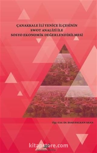 Çanakkale İli Yenice İlçesinin Swot Analizi Ile Sosyo Ekonomik Değerlendirilmesi