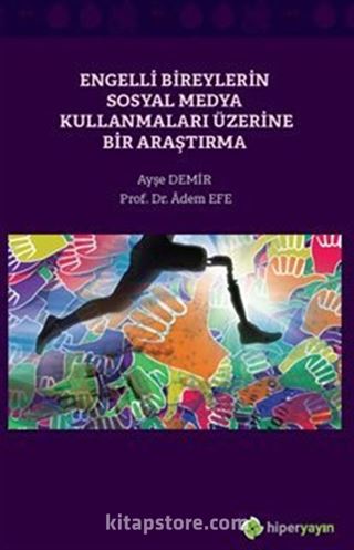 Engelli Bireylerin Sosyal Medya Kullanmaları Üzerine Bir Araştırma