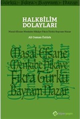 Halkbilim Dolayları (Masal-Efsane-Menkıbe-Hikaye-Fıkra-Türkü-Bayram-Nazar