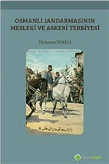 Osmanlı Jandarmasının Mesleki ve Askeri Terbiyesi