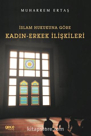 İslam Hukukuna Göre Kadın-Erkek İlişkileri