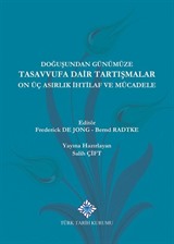 Doğuşundan Günümüze Tasavvufa Dair Tartışmalar On Üç Asırlık İhtilaflar ve Mücadele