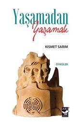 Yaşamadan Yaşamak