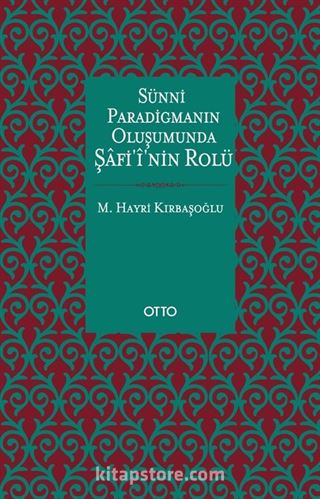 Sünni Paradigmanın Oluşumunda Şafi'i'nin Rolü