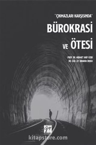 Çıkmazları Karşısında Bürokrasi ve Ötesi