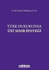 Türk Hukukunda Üst Sınır İpoteği