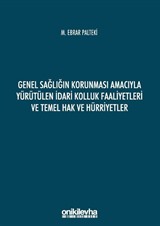 Genel Sağlığın Korunması Amacıyla Yürütülen İdari Kolluk Faaliyetleri ve Temel Hak ve Hürriyetler