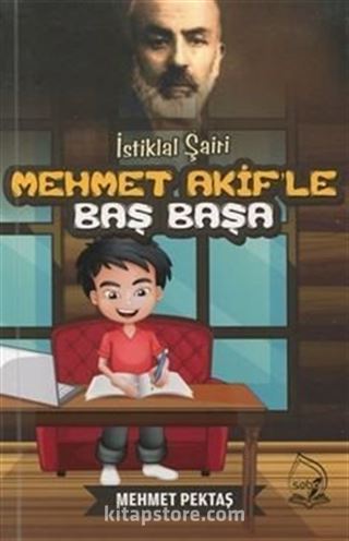 İstiklal Şairi Mehmet Akif'le Başbaşa