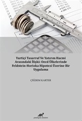 Yurtiçi Tasarruf Ve Yatırım Hacmi Arasındaki İlişki: Oecd Ülkelerinde Feldstein-Horioka Hipotezi Üzerine Bir Uygulama