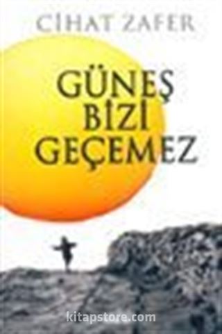 Güneş Bizi Geçemez